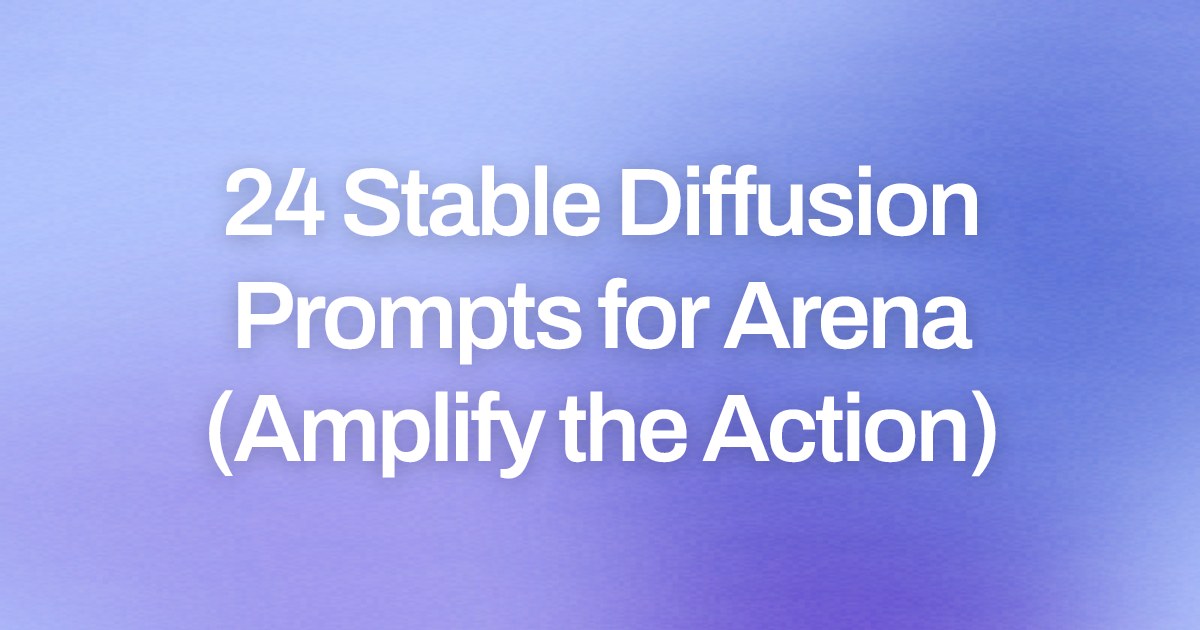 Cover image for 24 Stable Diffusion Prompts for Arena (Amplify the Action)