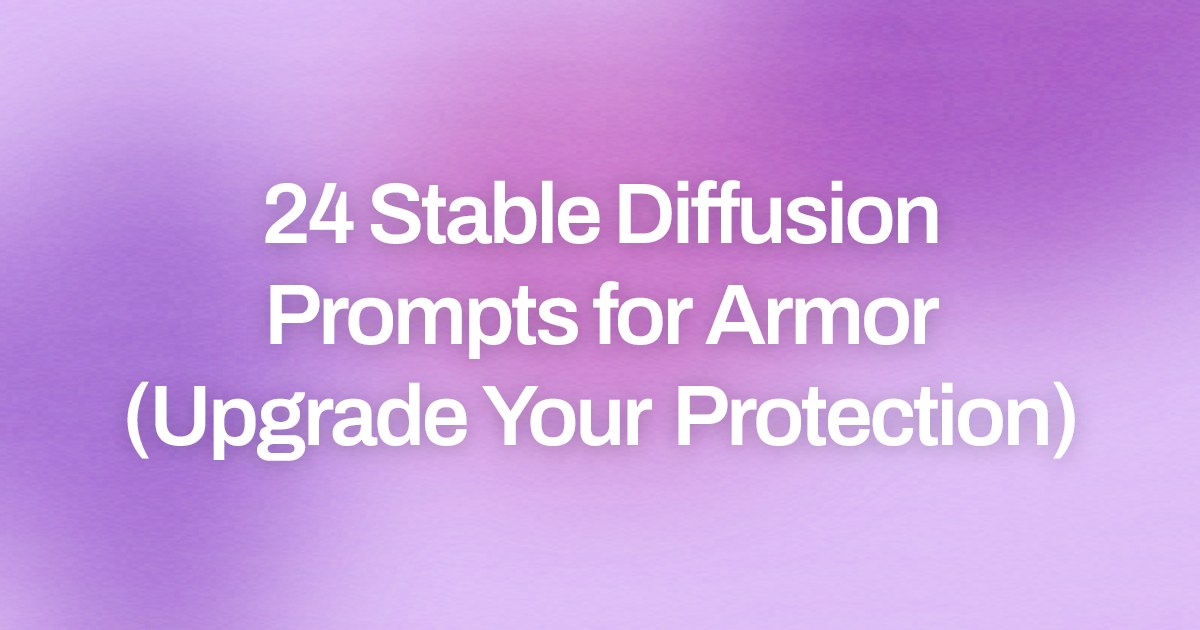 Cover image for 24 Stable Diffusion Prompts for Armor (Upgrade Your Protection)