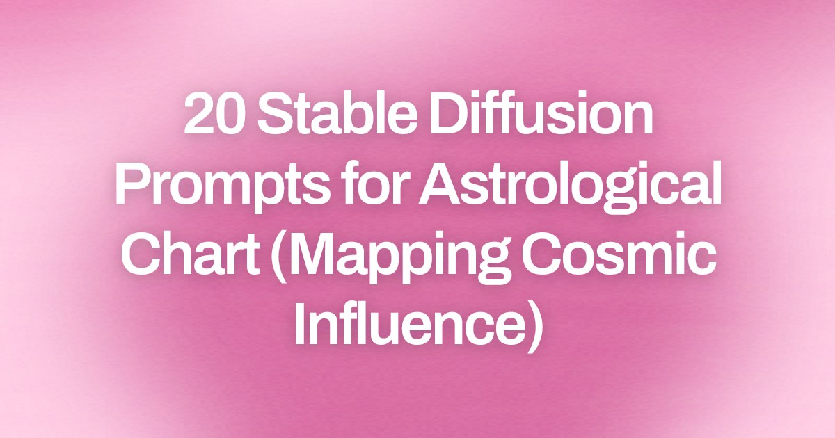 Cover image for 20 Stable Diffusion Prompts for Astrological Chart (Mapping Cosmic Influence)