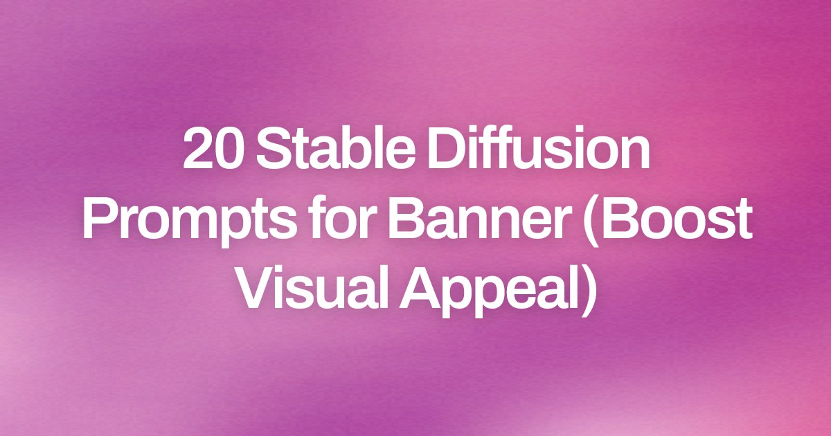 Cover image for 20 Stable Diffusion Prompts for Banner (Boost Visual Appeal)
