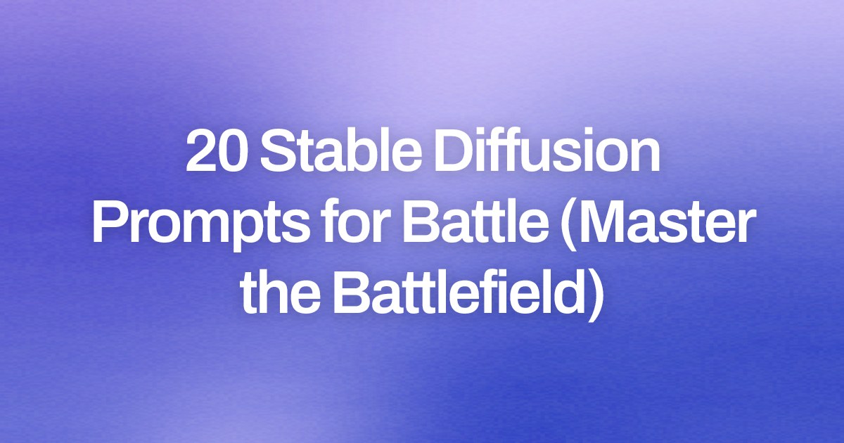 Cover image for 20 Stable Diffusion Prompts for Battle (Master the Battlefield)