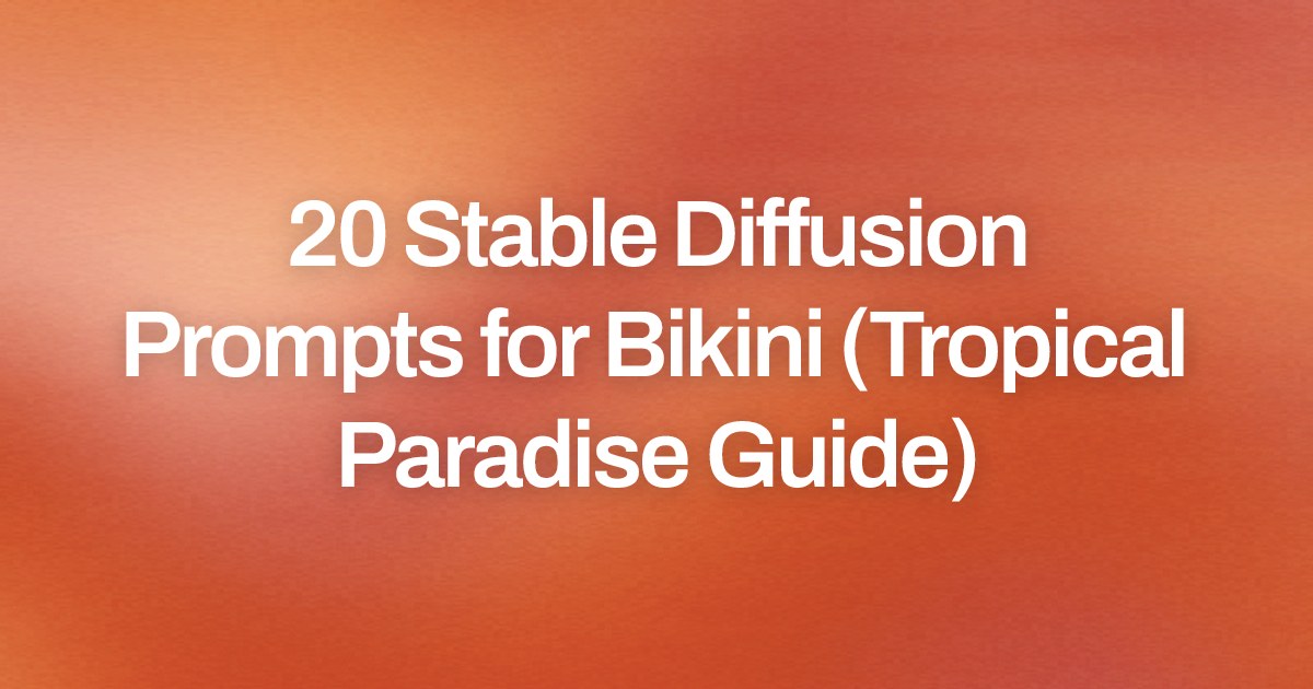 Cover image for 20 Stable Diffusion Prompts for Bikini (Tropical Paradise Guide)