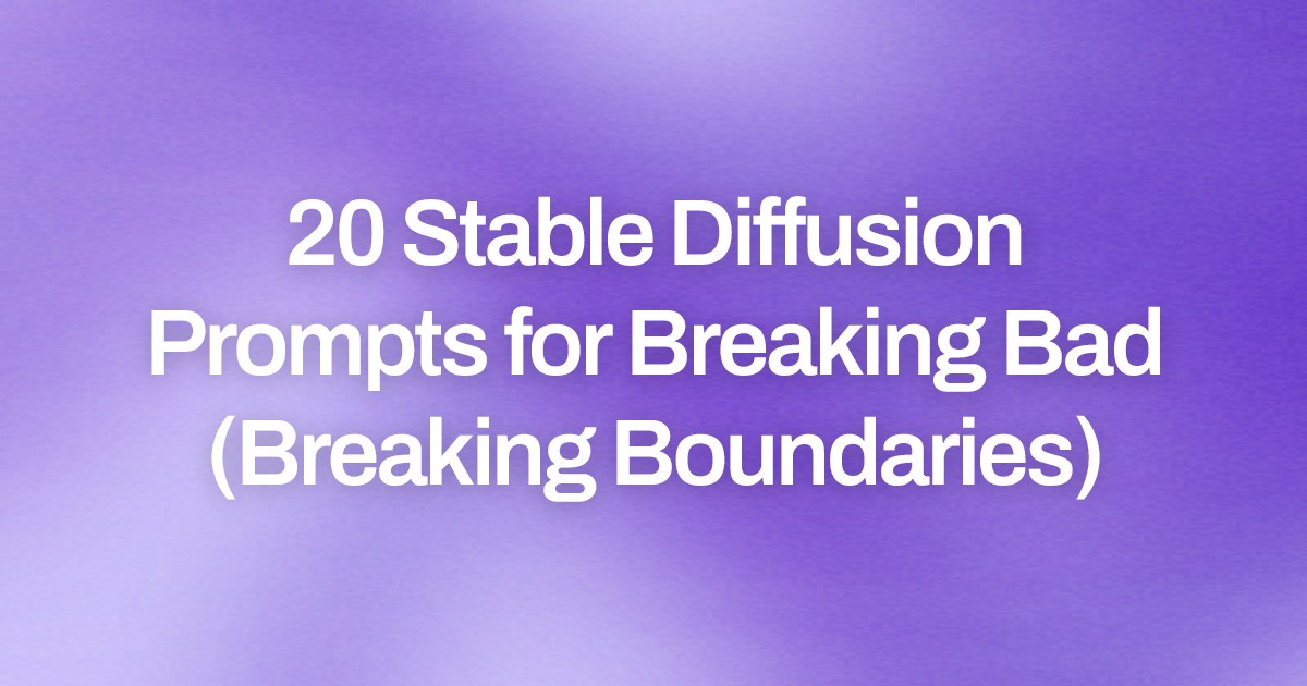 Cover image for 20 Stable Diffusion Prompts for Breaking Bad (Breaking Boundaries)