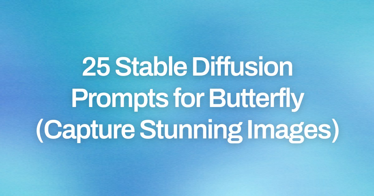 Cover image for 25 Stable Diffusion Prompts for Butterfly (Capture Stunning Images)
