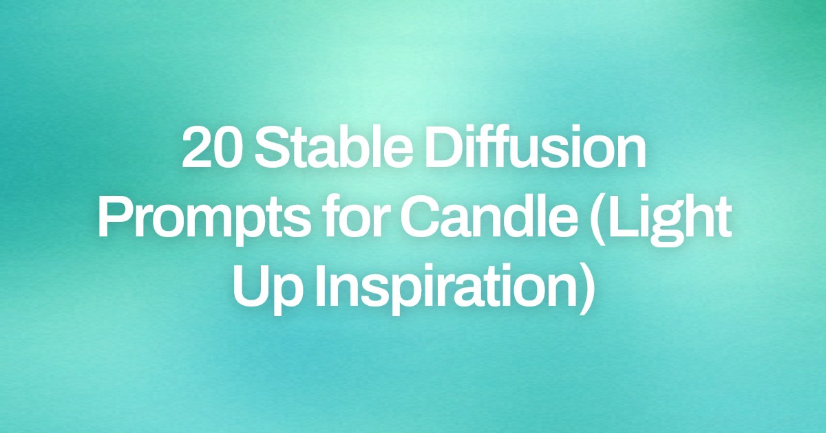 Cover image for 20 Stable Diffusion Prompts for Candle (Light Up Inspiration)