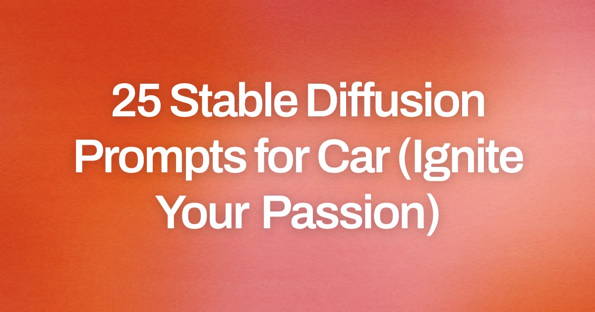 Cover image for 25 Stable Diffusion Prompts for Car (Ignite Your Passion)
