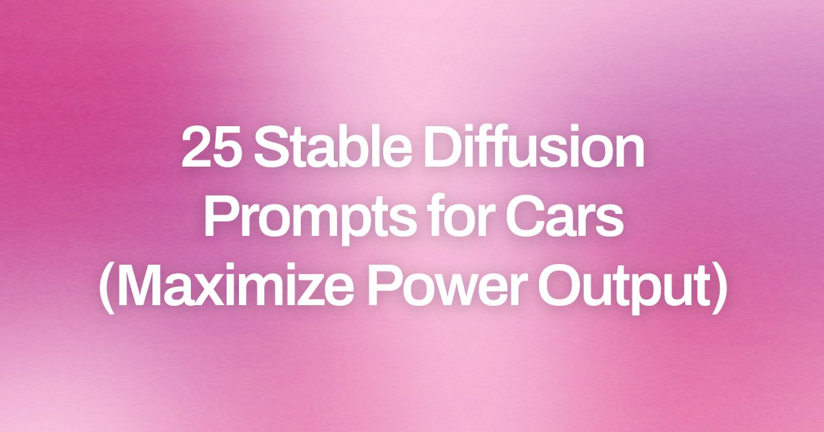 Cover image for 25 Stable Diffusion Prompts for Cars (Maximize Power Output)