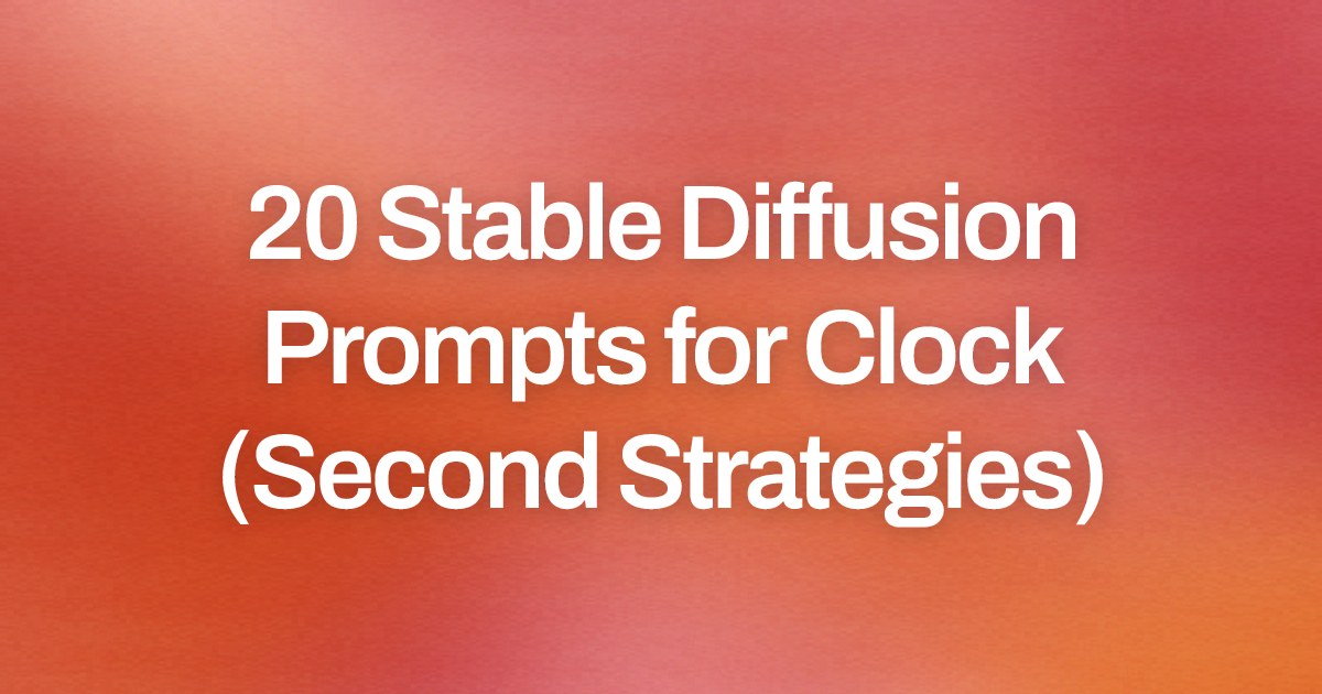 Cover image for 20 Stable Diffusion Prompts for Clock (Second Strategies)