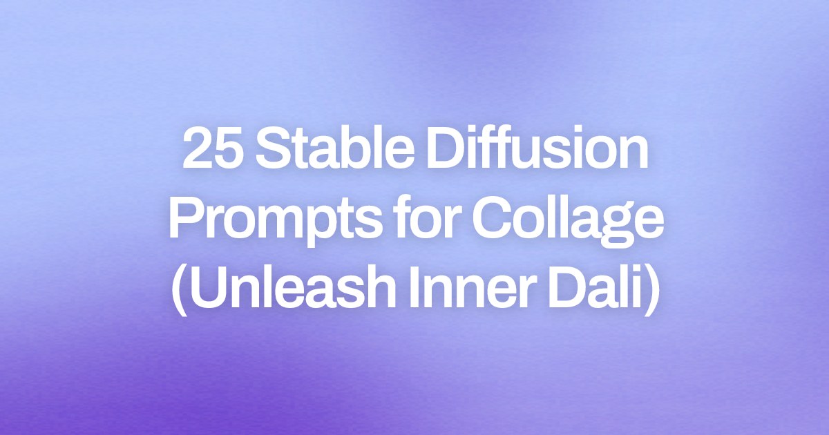 Cover image for 25 Stable Diffusion Prompts for Collage (Unleash Inner Dali)