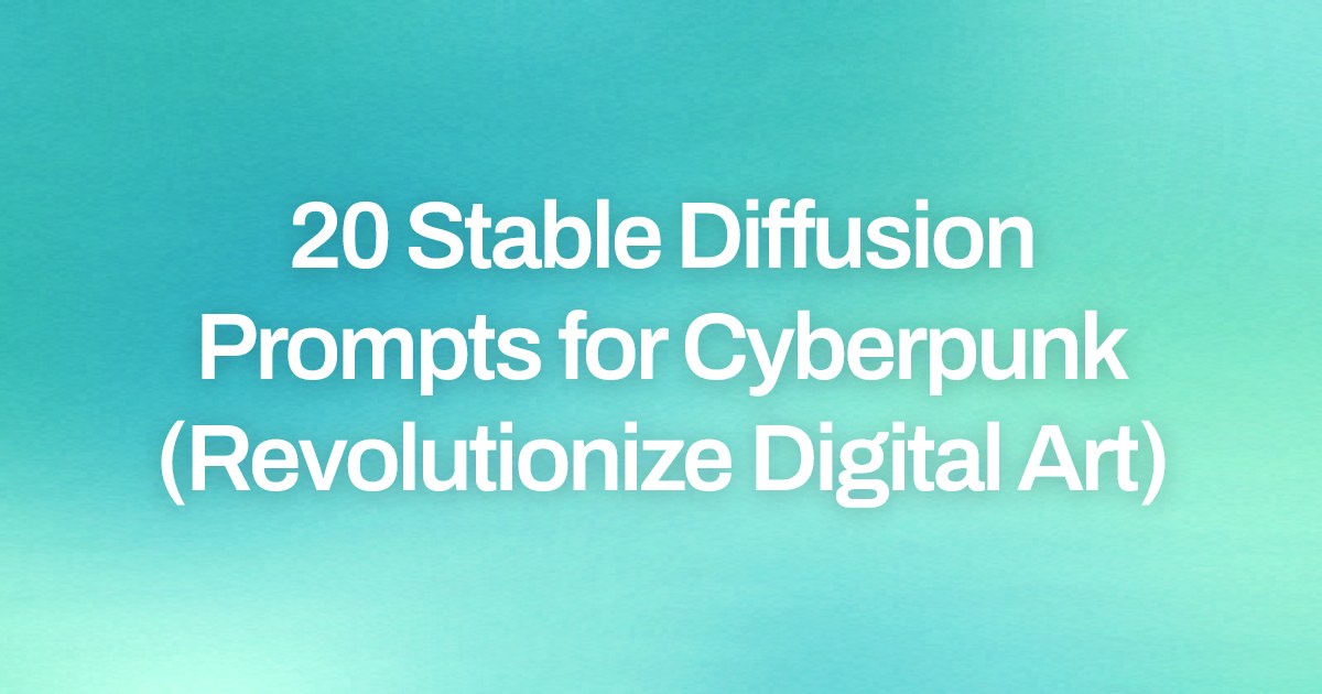 Cover image for 20 Stable Diffusion Prompts for Cyberpunk (Revolutionize Digital Art)