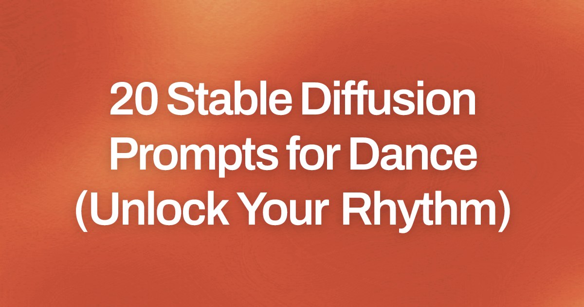 Cover image for 20 Stable Diffusion Prompts for Dance (Unlock Your Rhythm)