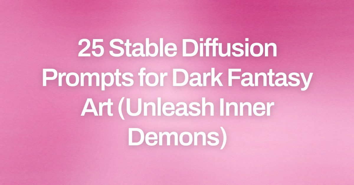 Cover image for 25 Stable Diffusion Prompts for Dark Fantasy Art (Unleash Inner Demons)