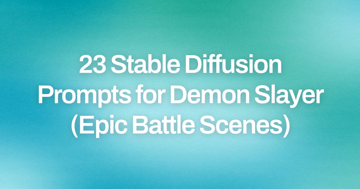 Cover image for 23 Stable Diffusion Prompts for Demon Slayer (Epic Battle Scenes)