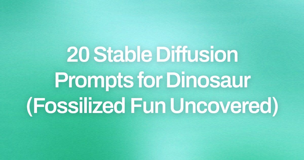 Cover image for 20 Stable Diffusion Prompts for Dinosaur (Fossilized Fun Uncovered)