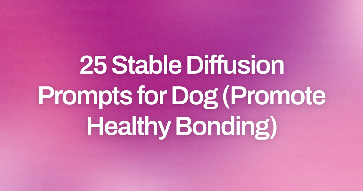 Cover image for 25 Stable Diffusion Prompts for Dog (Promote Healthy Bonding)