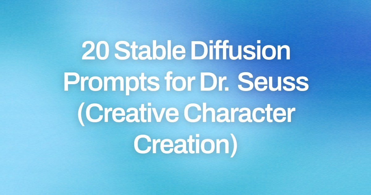 Cover image for 20 Stable Diffusion Prompts for Dr. Seuss (Creative Character Creation)