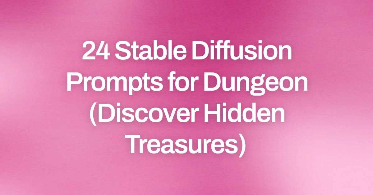 Cover image for 24 Stable Diffusion Prompts for Dungeon (Discover Hidden Treasures)