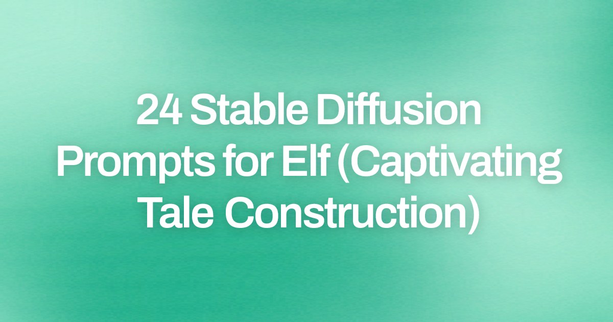 Cover image for 24 Stable Diffusion Prompts for Elf (Captivating Tale Construction)