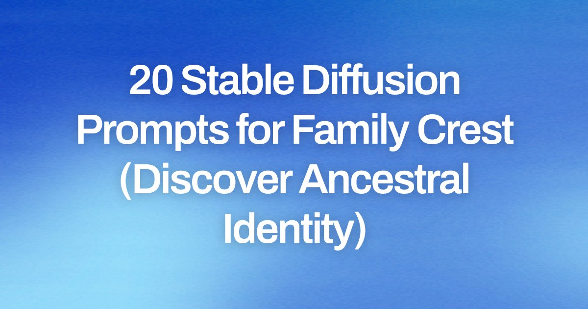 Cover image for 20 Stable Diffusion Prompts for Family Crest (Discover Ancestral Identity)