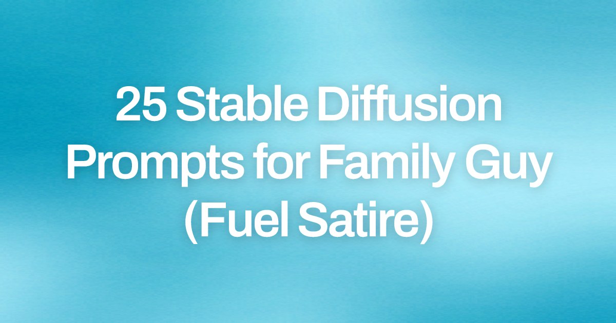 Cover image for 25 Stable Diffusion Prompts for Family Guy (Fuel Satire)