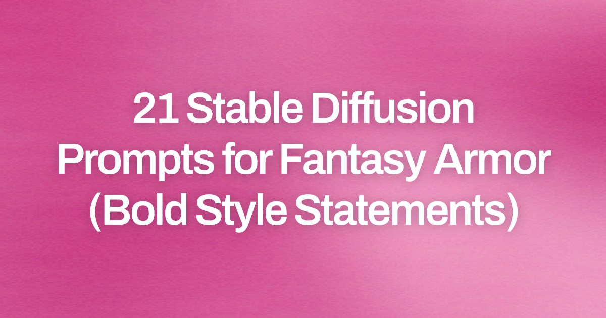 Cover image for 21 Stable Diffusion Prompts for Fantasy Armor (Bold Style Statements)