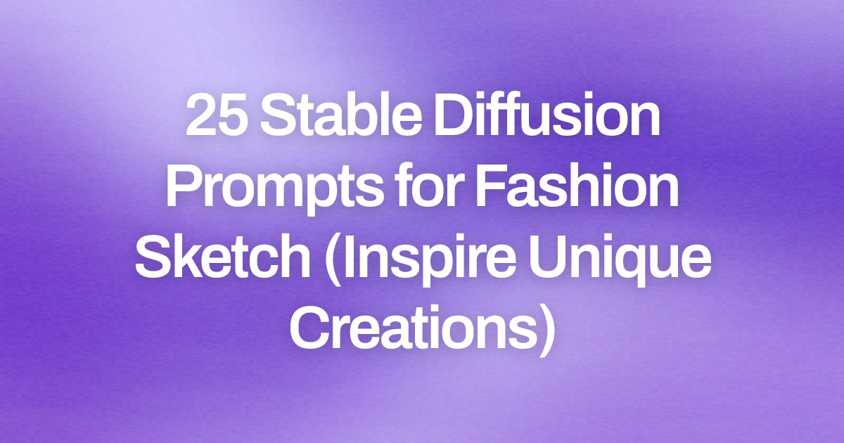 Cover image for 25 Stable Diffusion Prompts for Fashion Sketch (Inspire Unique Creations)
