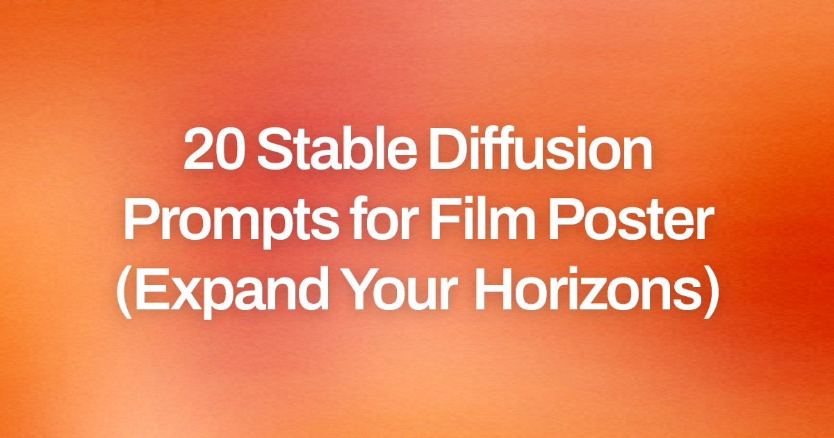 Cover image for 20 Stable Diffusion Prompts for Film Poster (Expand Your Horizons)