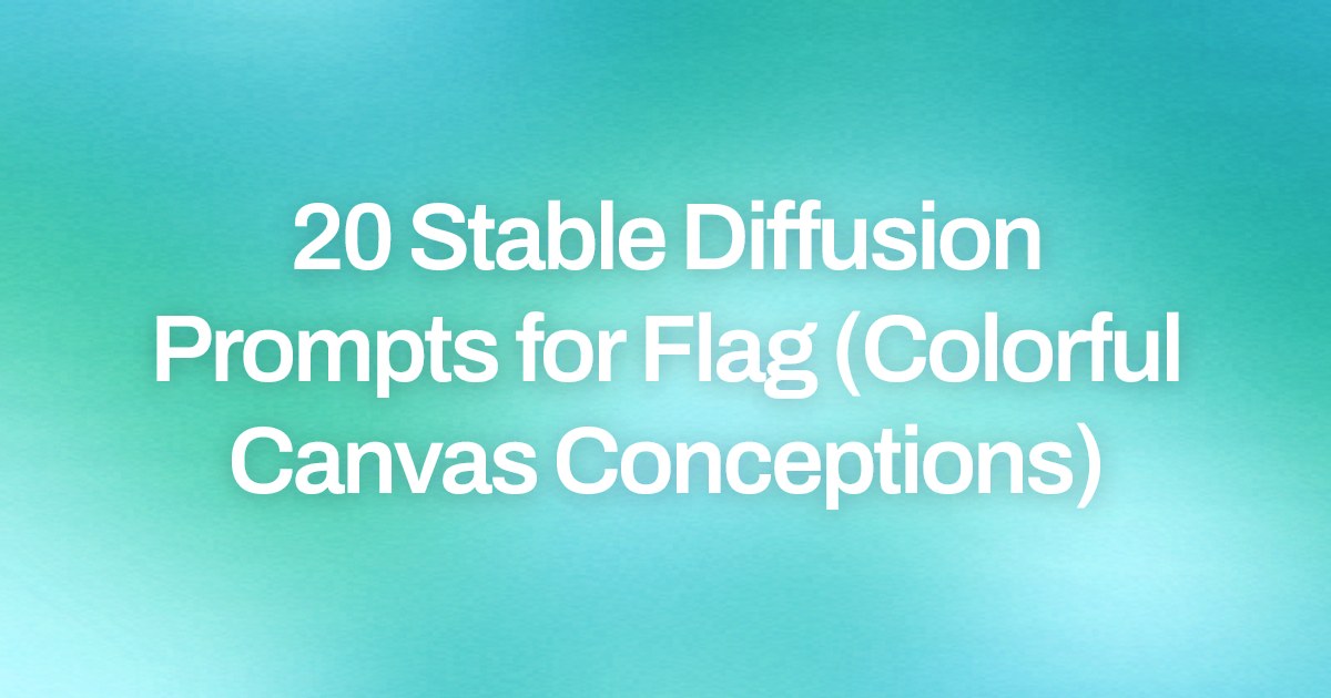 Cover image for 20 Stable Diffusion Prompts for Flag (Colorful Canvas Conceptions)