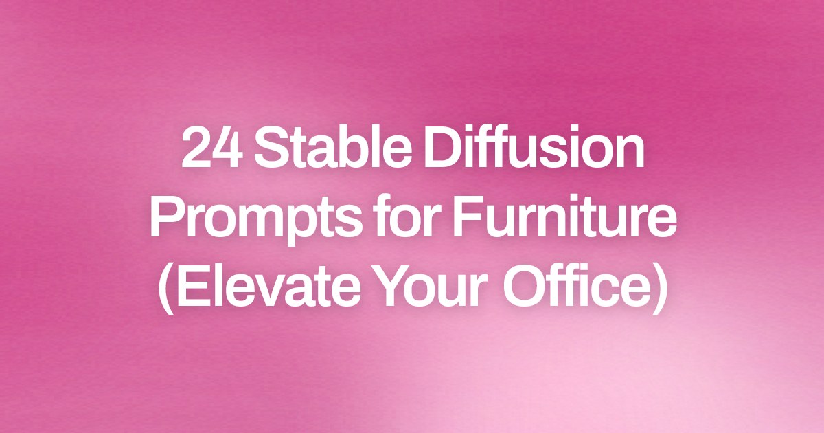 Cover image for 24 Stable Diffusion Prompts for Furniture (Elevate Your Office)