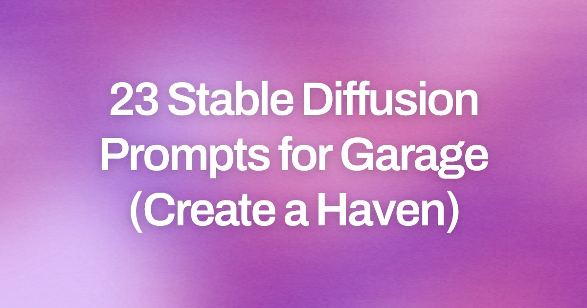 Cover image for 23 Stable Diffusion Prompts for Garage (Create a Haven)