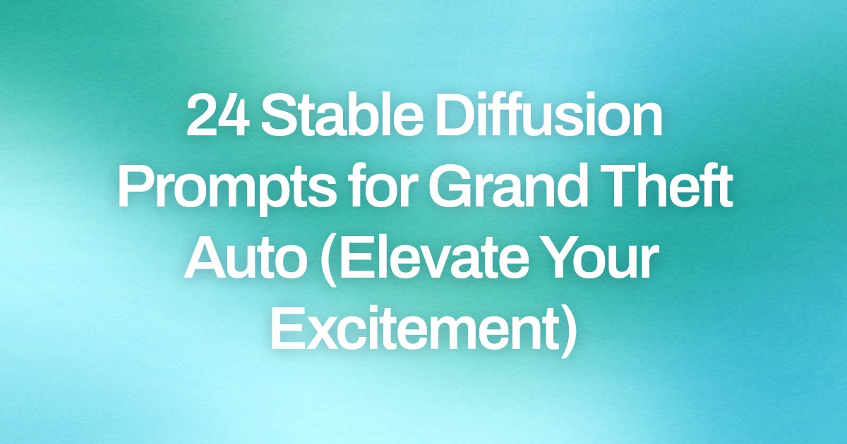 Cover image for 24 Stable Diffusion Prompts for Grand Theft Auto (Elevate Your Excitement)