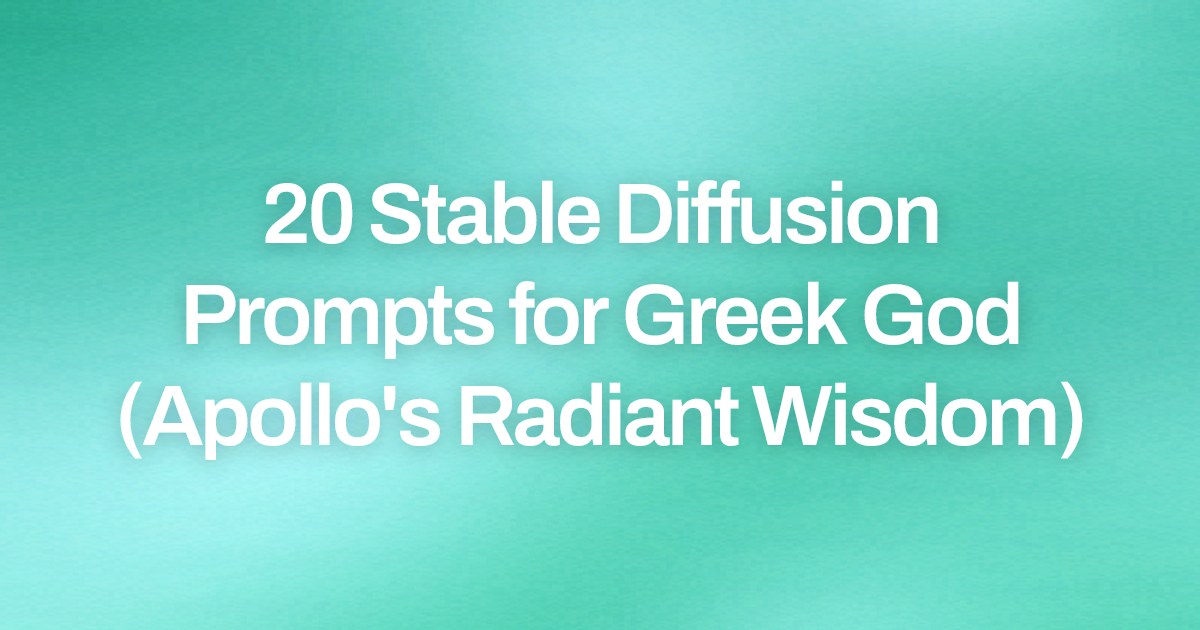 Cover image for 20 Stable Diffusion Prompts for Greek God (Apollo's Radiant Wisdom)