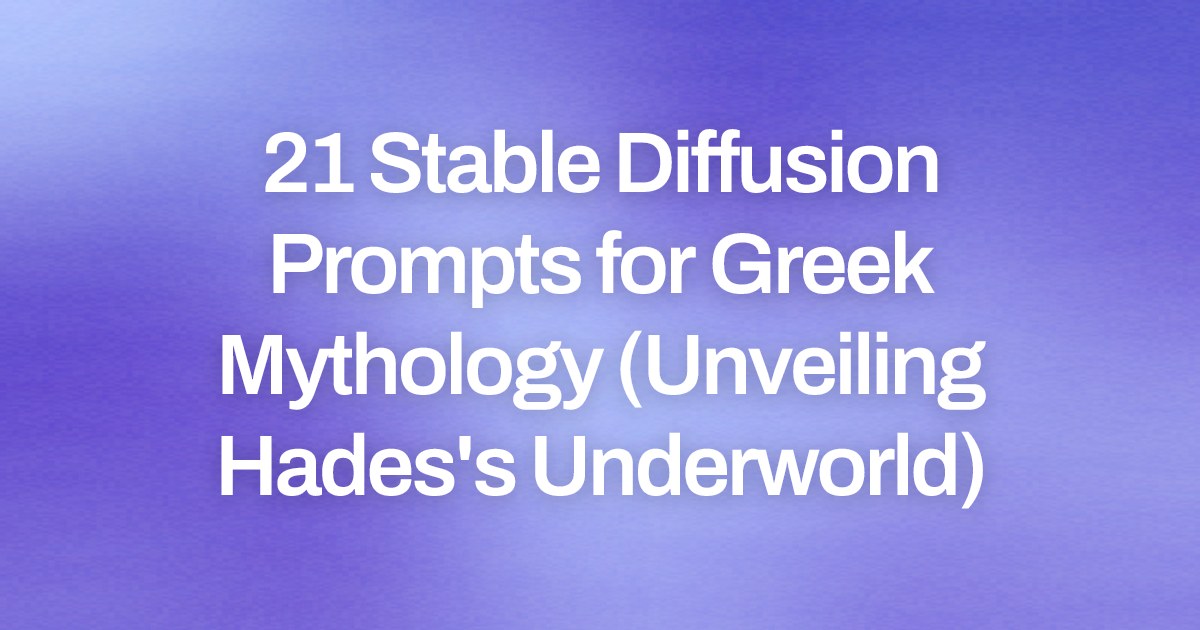 Cover image for 21 Stable Diffusion Prompts for Greek Mythology (Unveiling Hades's Underworld)