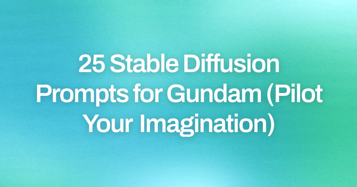 Cover image for 25 Stable Diffusion Prompts for Gundam (Pilot Your Imagination)