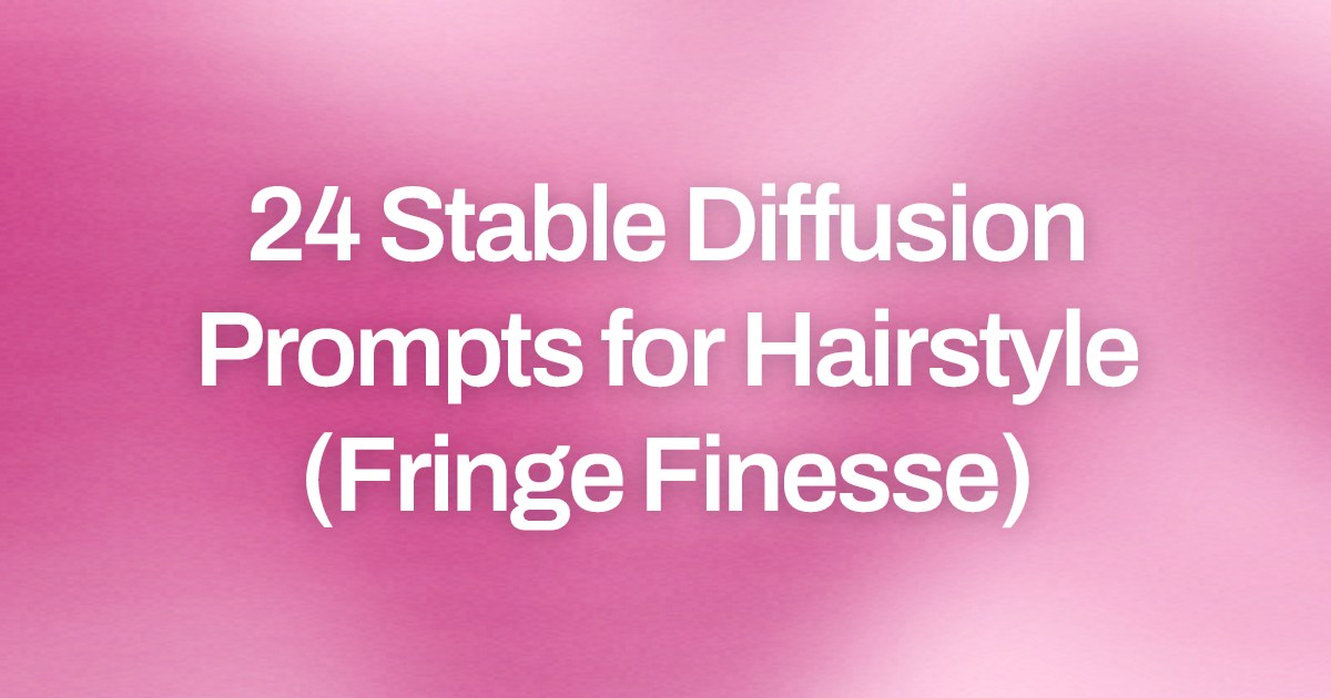 Cover image for 24 Stable Diffusion Prompts for Hairstyle (Fringe Finesse)