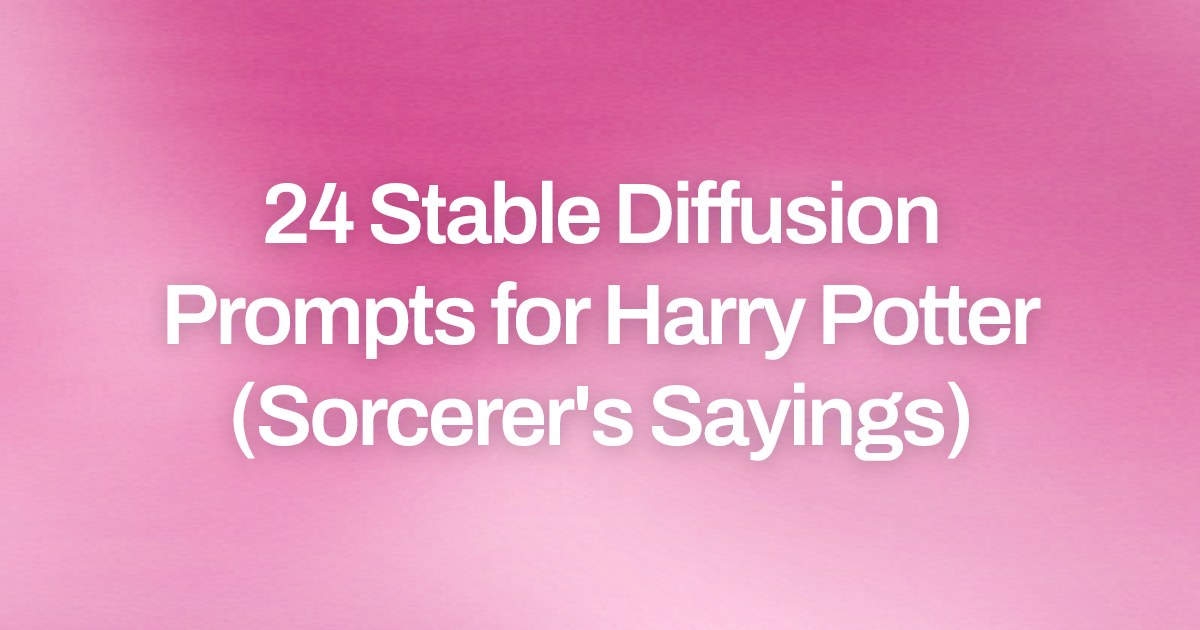 Cover image for 24 Stable Diffusion Prompts for Harry Potter (Sorcerer's Sayings)