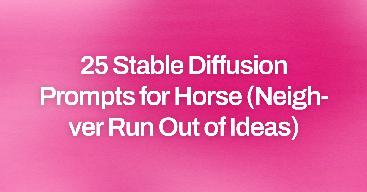 Cover image for 25 Stable Diffusion Prompts for Horse (Neigh-ver Run Out of Ideas)