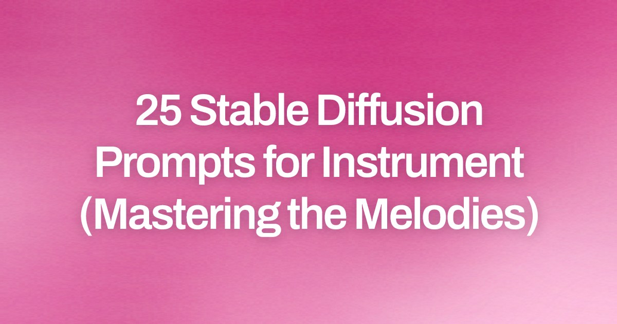 Cover image for 25 Stable Diffusion Prompts for Instrument (Mastering the Melodies)