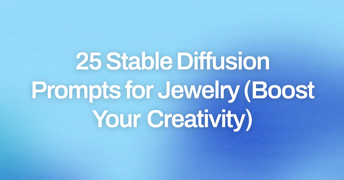 Cover image for 25 Stable Diffusion Prompts for Jewelry (Boost Your Creativity)