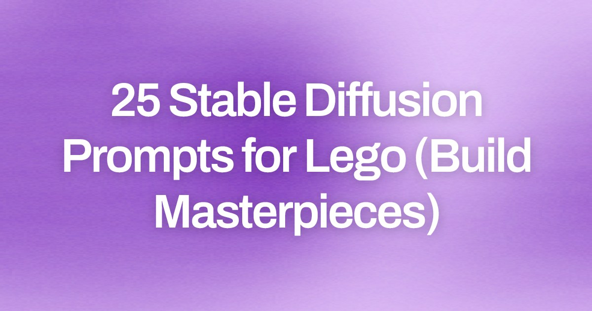 Cover image for 25 Stable Diffusion Prompts for Lego (Build Masterpieces)
