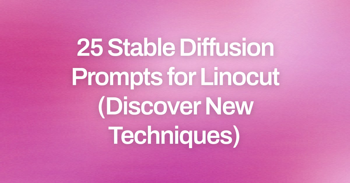 Cover image for 25 Stable Diffusion Prompts for Linocut (Discover New Techniques)