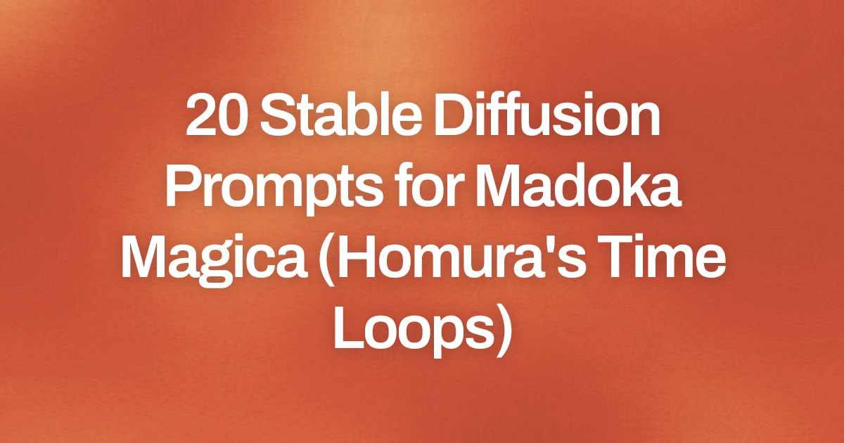 Cover image for 20 Stable Diffusion Prompts for Madoka Magica (Homura's Time Loops)