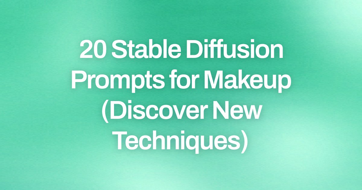 Cover image for 20 Stable Diffusion Prompts for Makeup (Discover New Techniques)