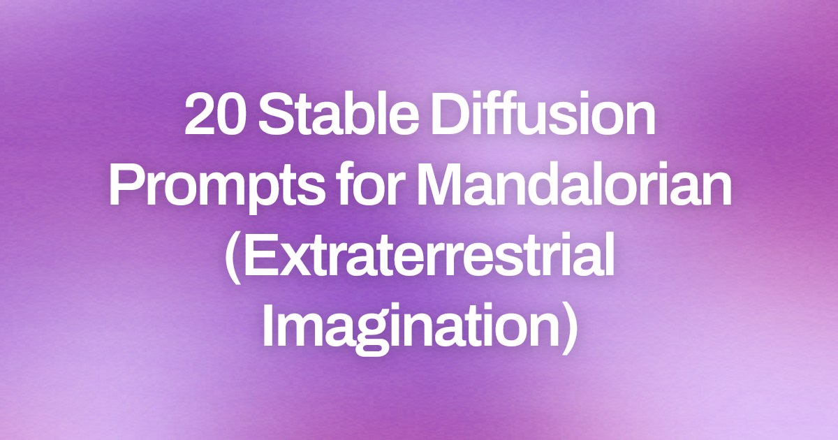 Cover image for 20 Stable Diffusion Prompts for Mandalorian (Extraterrestrial Imagination)