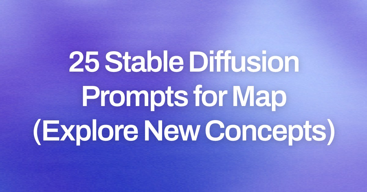 Cover image for 25 Stable Diffusion Prompts for Map (Explore New Concepts)