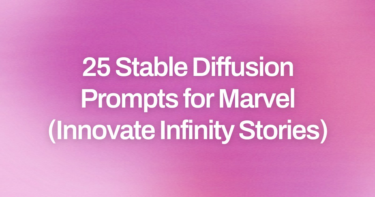 Cover image for 25 Stable Diffusion Prompts for Marvel (Innovate Infinity Stories)