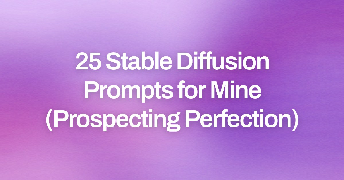 Cover image for 25 Stable Diffusion Prompts for Mine (Prospecting Perfection)