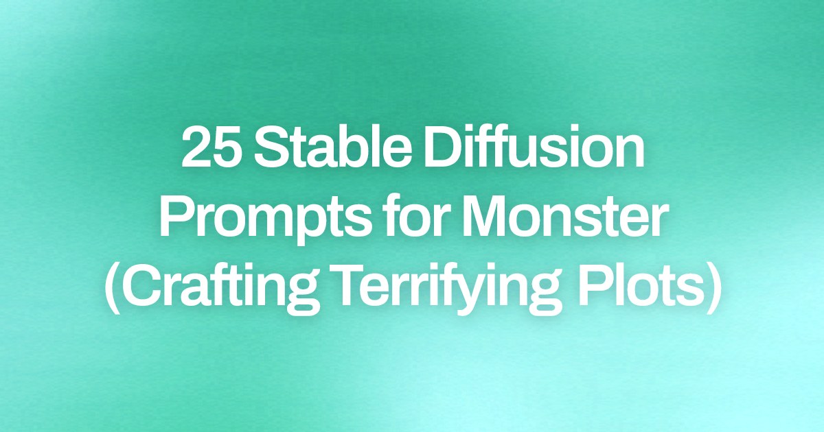 Cover image for 25 Stable Diffusion Prompts for Monster (Crafting Terrifying Plots)