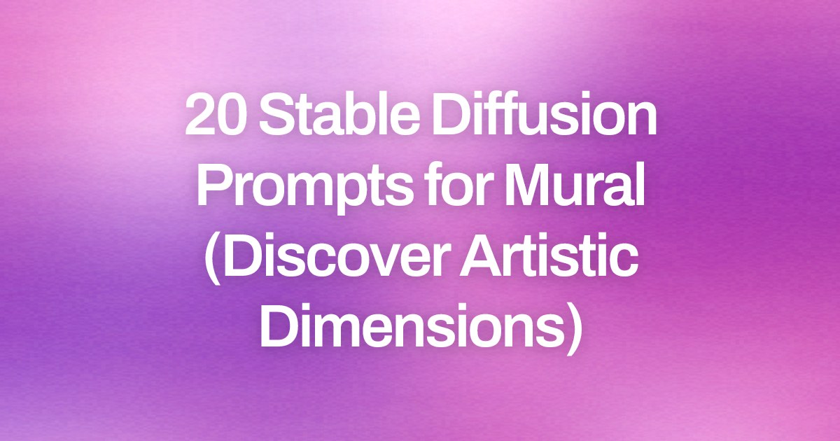 Cover image for 20 Stable Diffusion Prompts for Mural (Discover Artistic Dimensions)