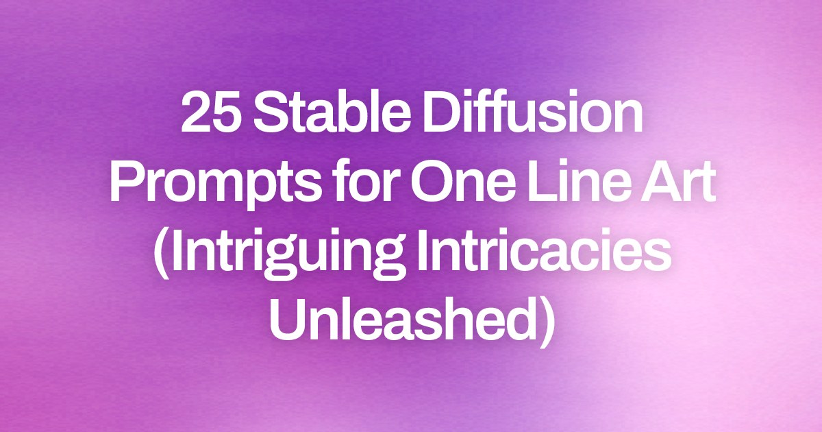 Cover image for 25 Stable Diffusion Prompts for One Line Art (Intriguing Intricacies Unleashed)